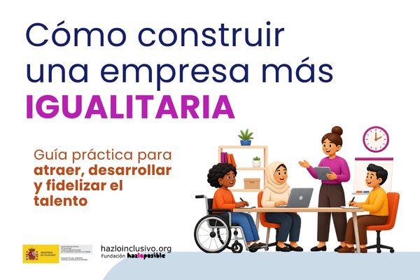 Cómo construir una empresa más igualitaria: una guía práctica para pasar a la acción